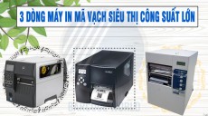 3 DÒNG MÁY IN MÃ VẠCH SIÊU THỊ CÔNG SUẤT LỚN