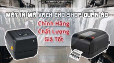 MÁY IN MÃ VẠCH CHO SHOP QUẦN ÁO CHÍNH HÃNG, CHẤT LƯỢNG, GIÁ TỐT